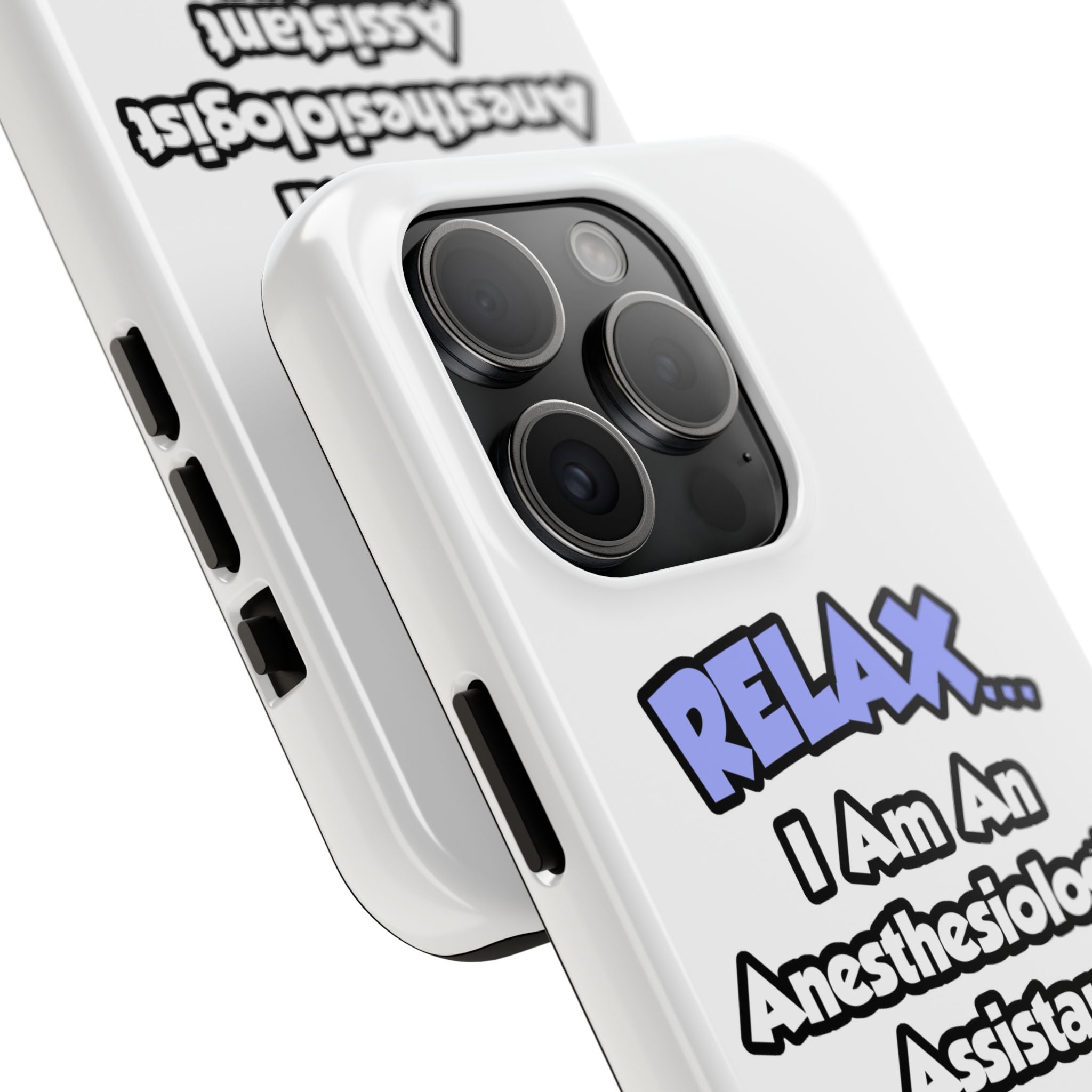 Relax .. I am an Anesthesiologist Assistant - Tough Phone Cases