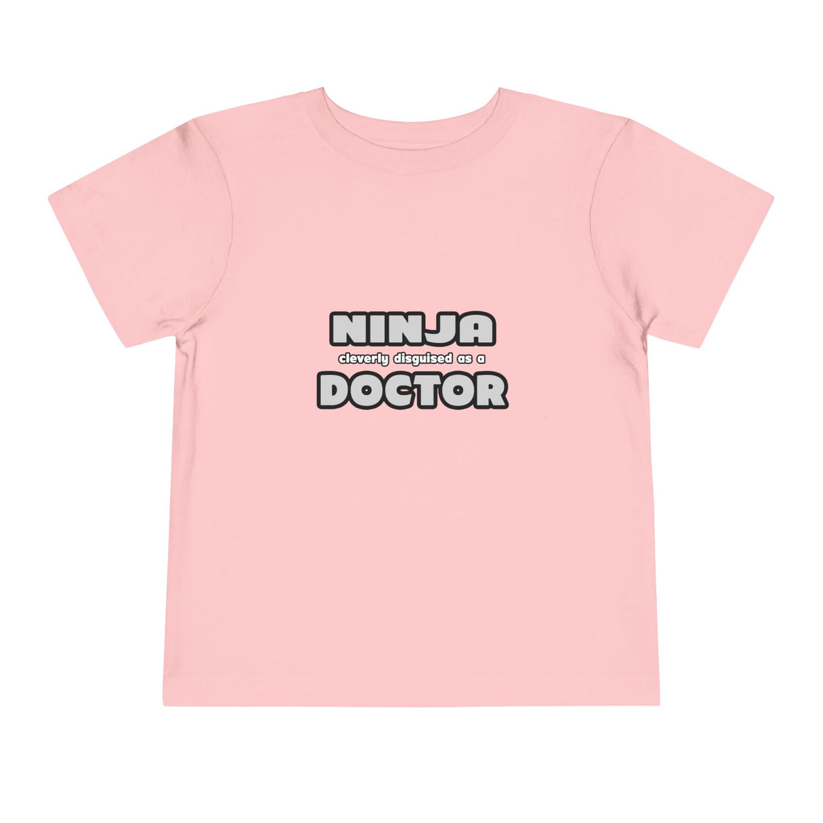 Ninja Cleverly Disguised As A Doctor - Toddler Short Sleeve Tee