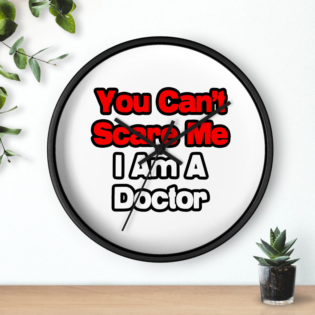 You Can't Scare Me...Doctor - Wall Clock