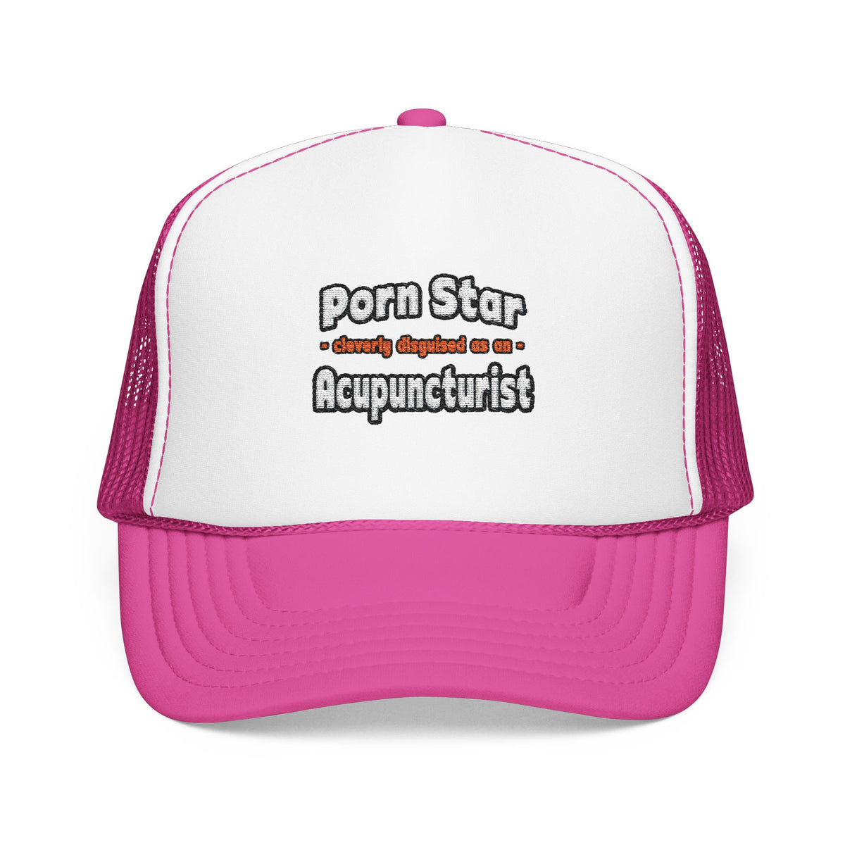 Porn Star .. Acupuncturist - Foam Trucker Hat