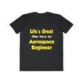 Life's Great...Aerospace Engineer - Men's Lightweight Fashion Tee