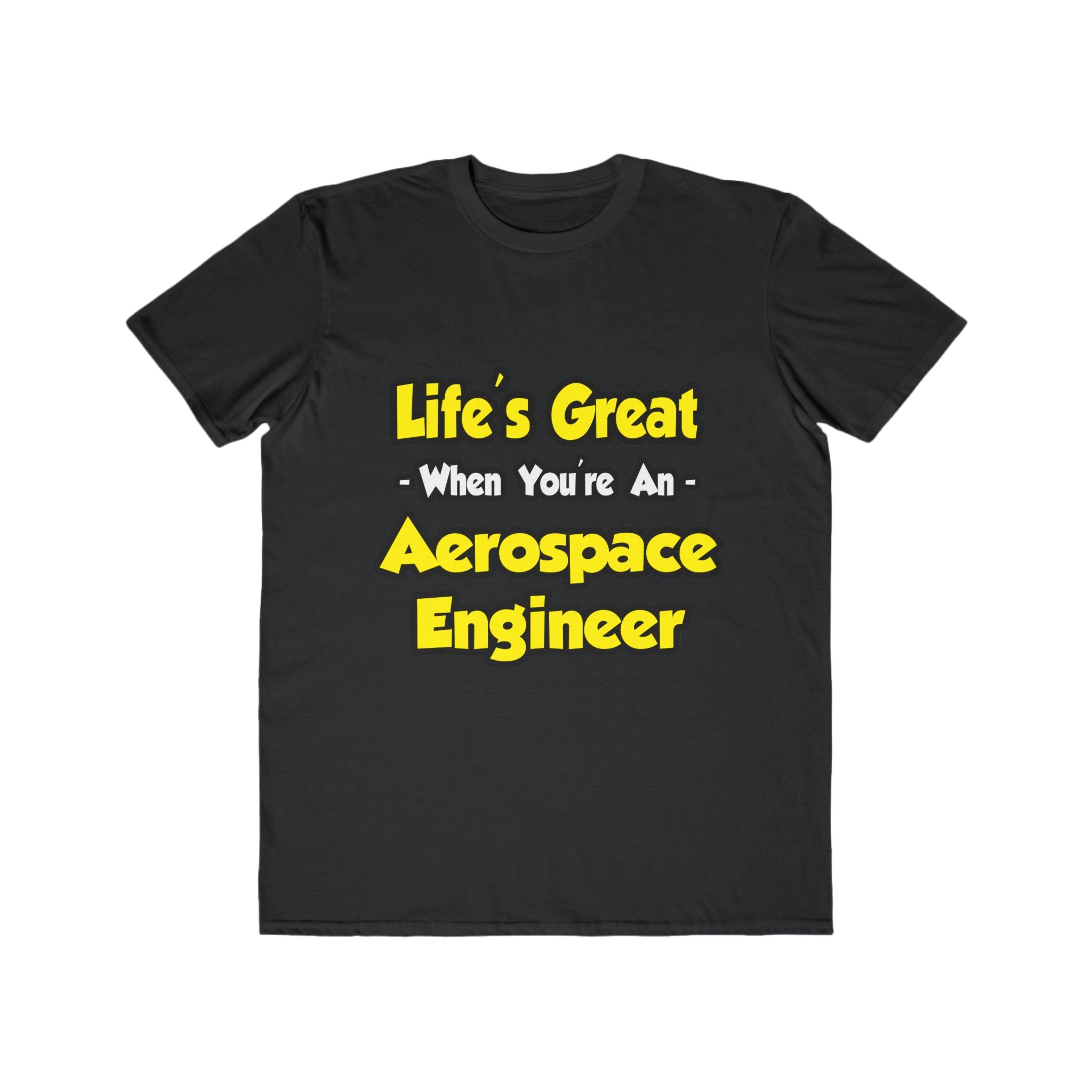 Life's Great...Aerospace Engineer - Men's Lightweight Fashion Tee