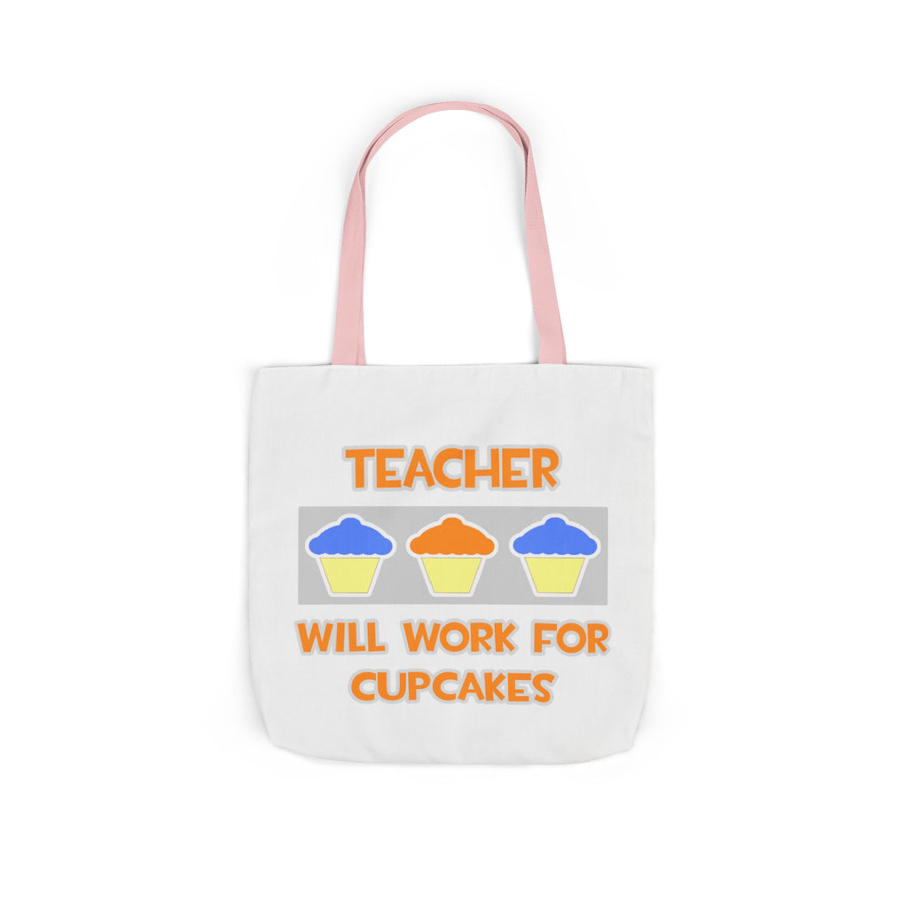 Teacher ... Will Work For Cupcakes - Canvas Tote Bag, 5-Color Straps