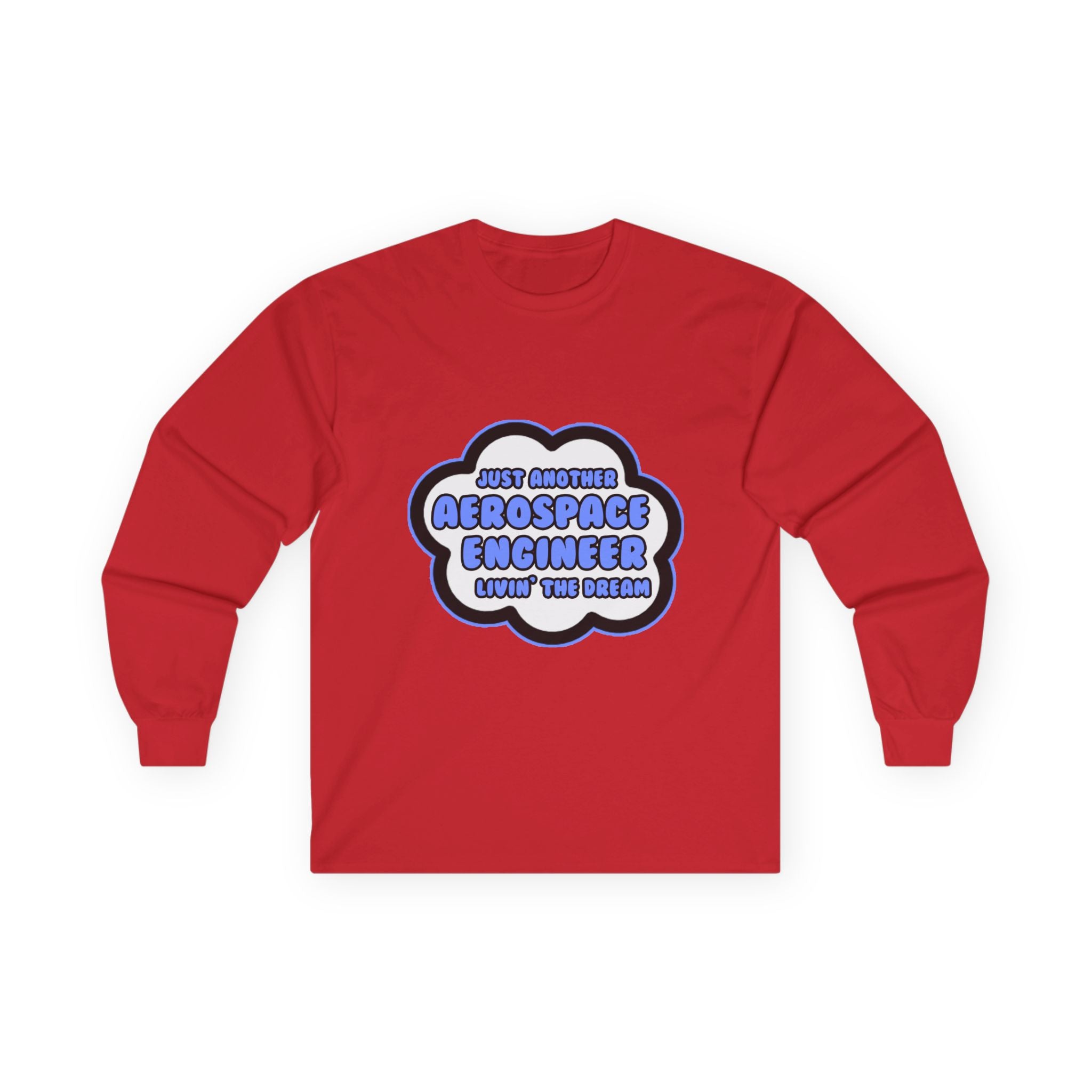 Aerospace Engineer .. Livin' The Dream - Unisex Ultra Cotton Long Sleeve Tee