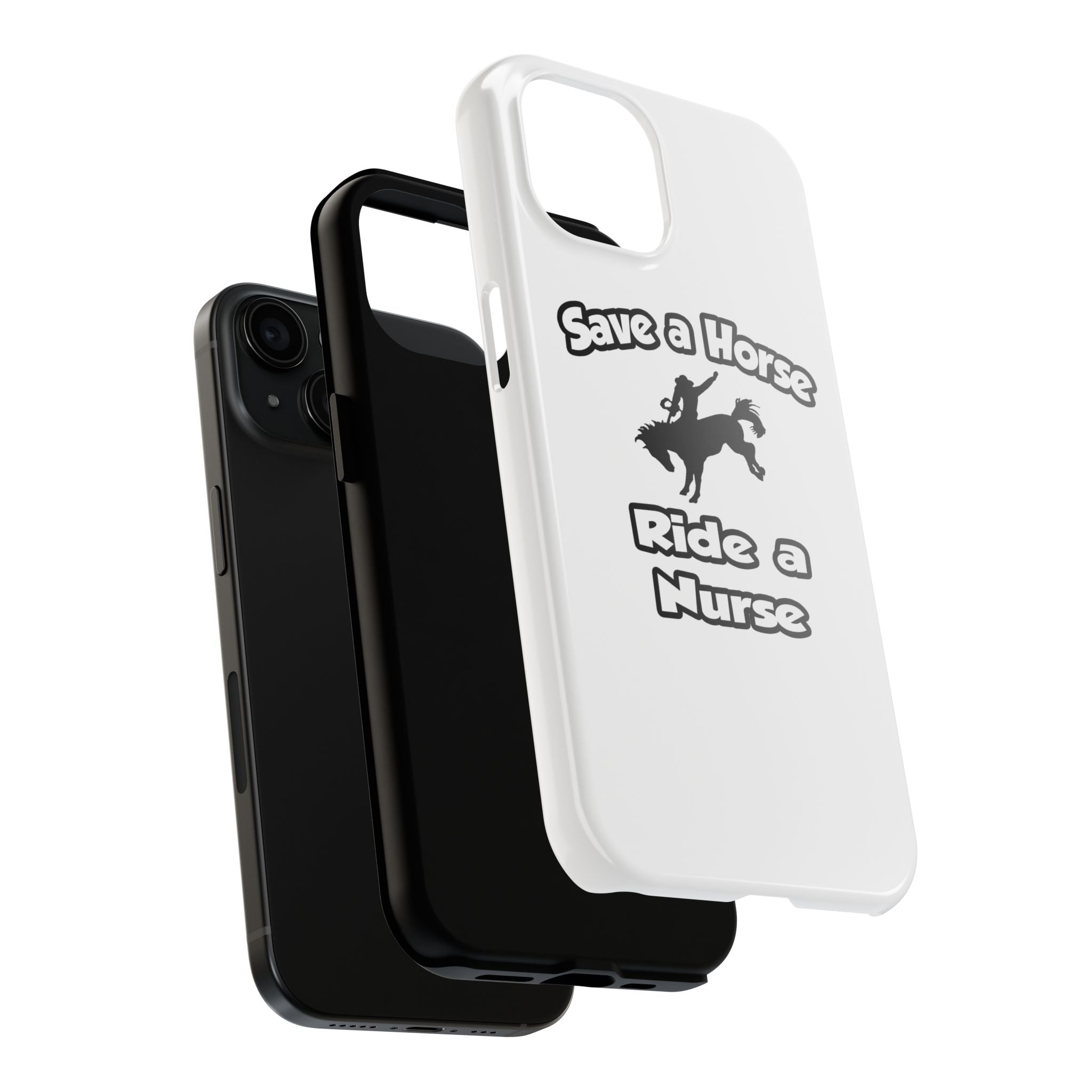 Save a Horse .. Ride a Nurse - Tough Phone Cases