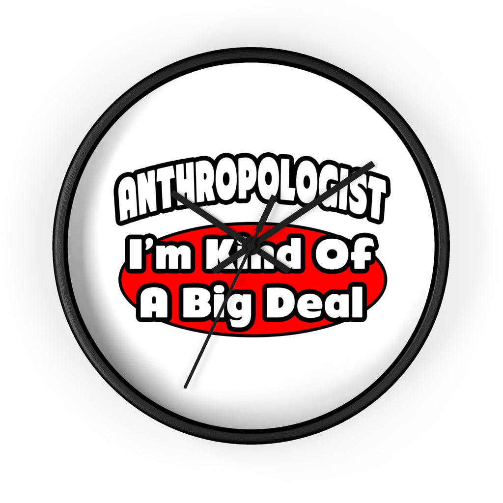 Anthropologist ... Big Deal - Wall Clock