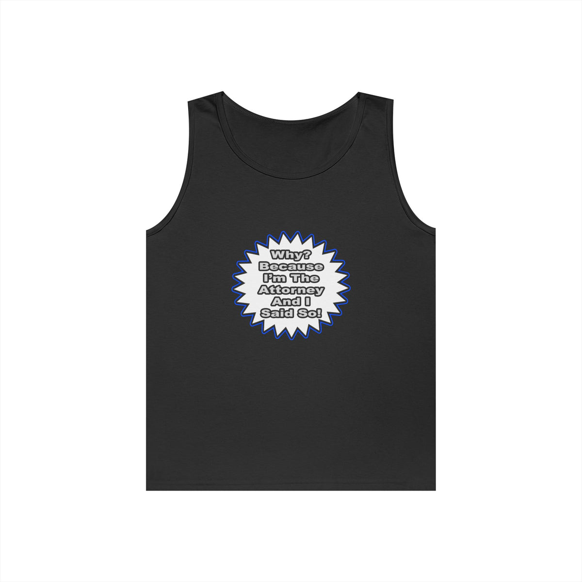 Attorney...Because I Said So - Unisex Heavy Cotton Tank Top