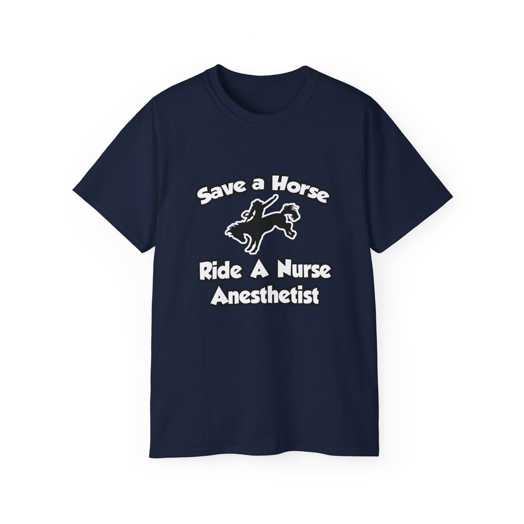 Save a Horse, Ride a Nurse Anesthetist - Unisex Ultra Cotton Tee