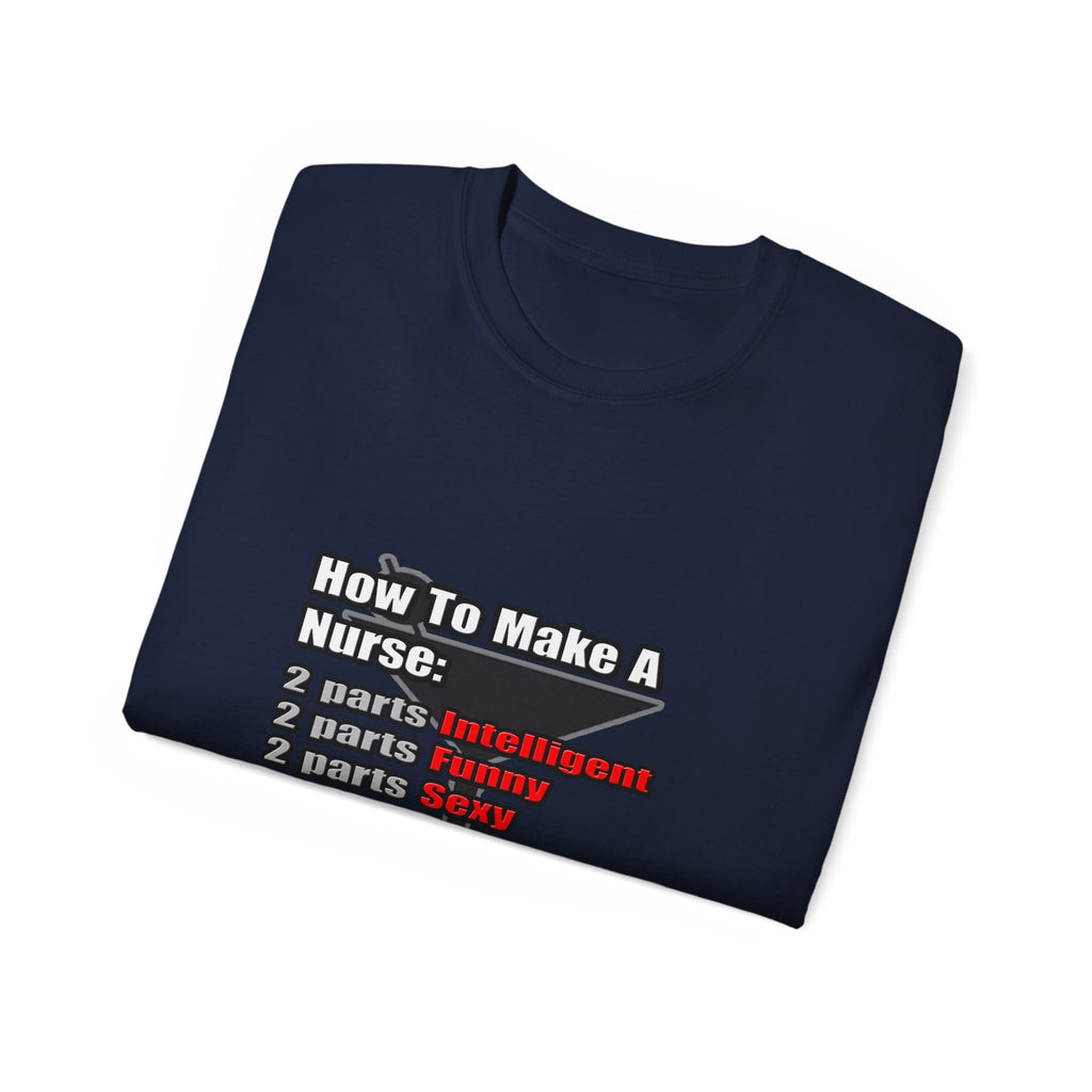 How To Make a Nurse - Unisex Ultra Cotton Tee