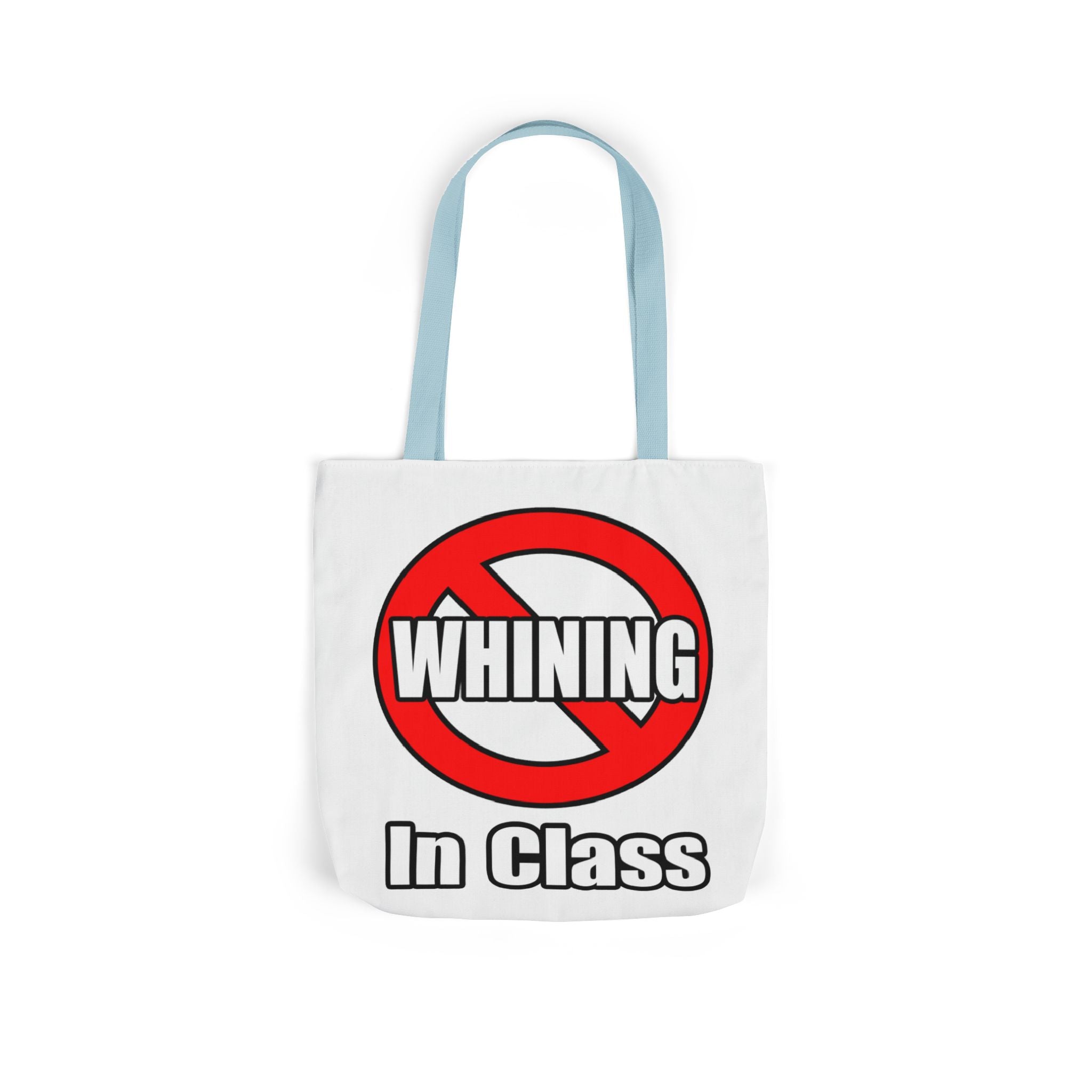 No Whining In Class - Canvas Tote Bag, 5-Color Straps