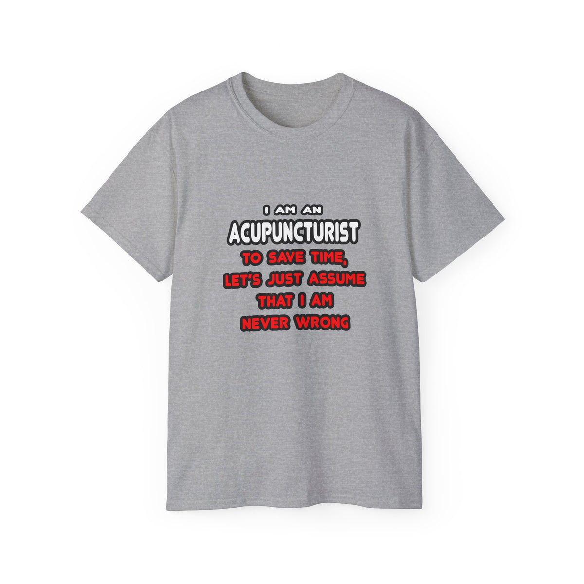 Funny Acupuncturist T Shirts and Gifts - Unisex Ultra Cotton Tee