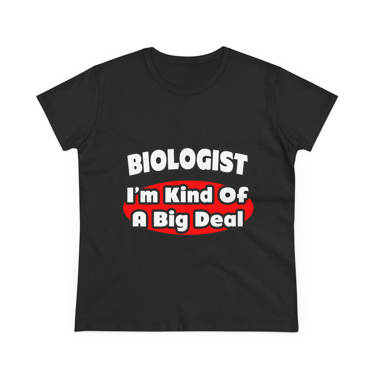 Biologist...Big Deal - Women's Midweight Cotton Tee
