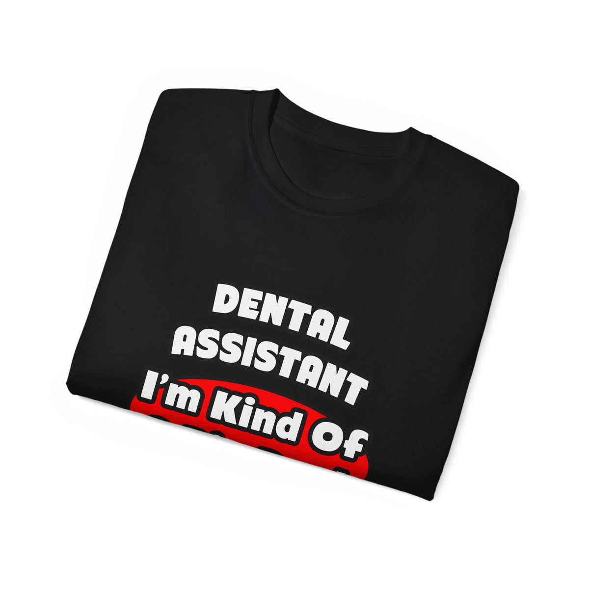 Dental Assistant...Big Deal - Unisex Ultra Cotton Tee