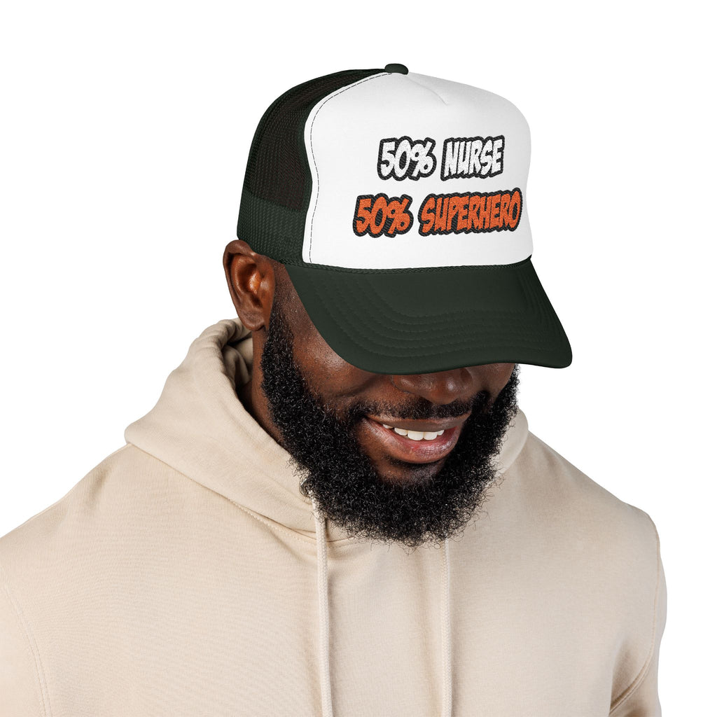 Half Nurse...Half Superhero - Foam Trucker Hat
