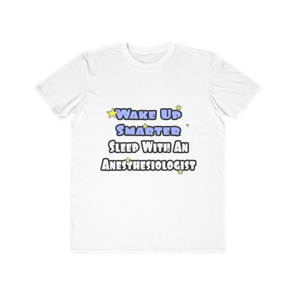Wake Up Smarter...Sleep With Anesthesiologist - Men's Lightweight Fashion Tee