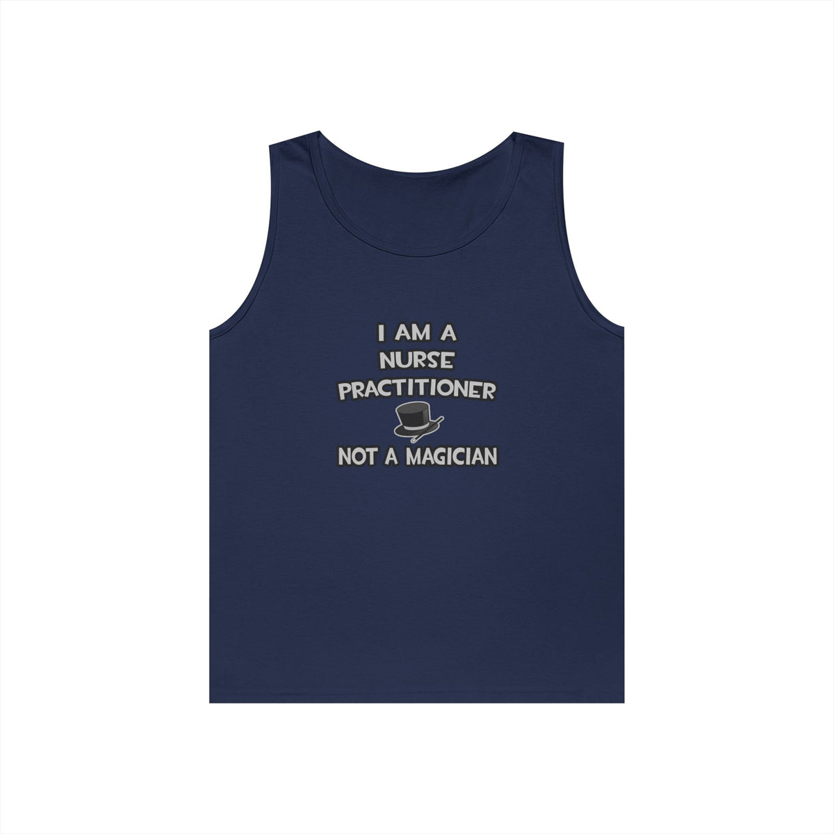 I Am A Nurse Practitioner ... Not A Magician - Unisex Heavy Cotton Tank Top