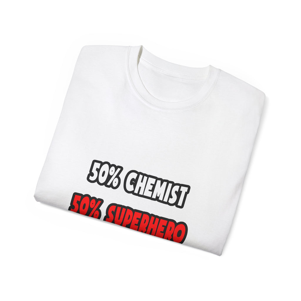 Half Chemist ... Half Superhero - Unisex Ultra Cotton Tee