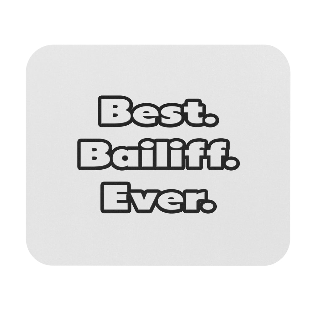 Best. Bailiff. Ever - Mouse Pad (Rectangle)