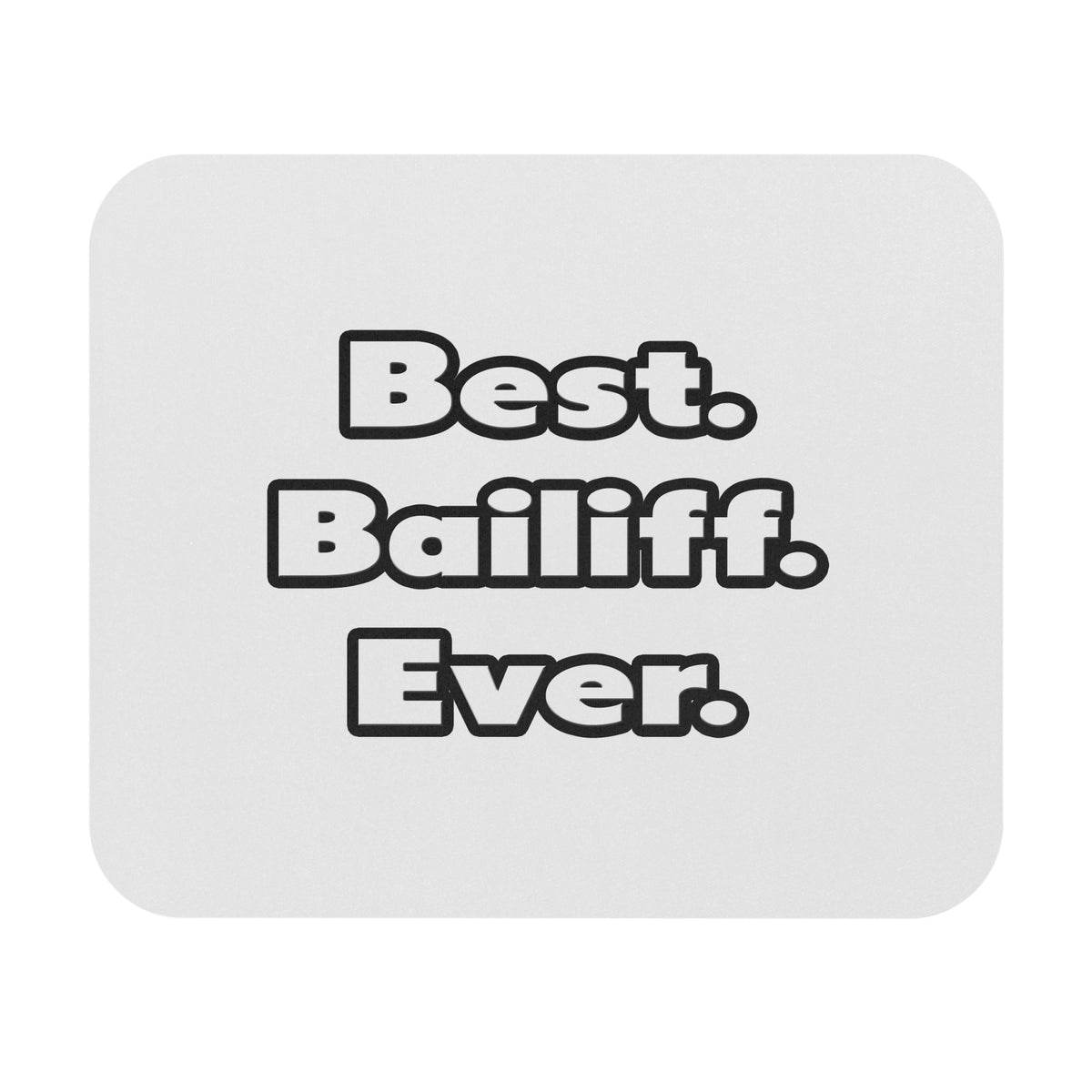 Best. Bailiff. Ever - Mouse Pad (Rectangle)