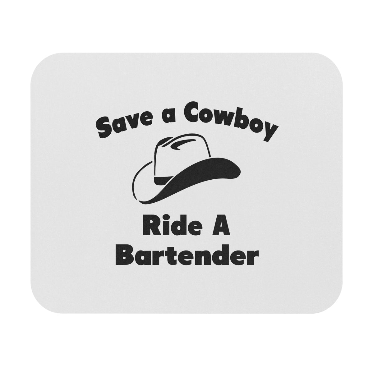 Save a Cowboy .... Ride a Bartender - Mouse Pad (Rectangle)