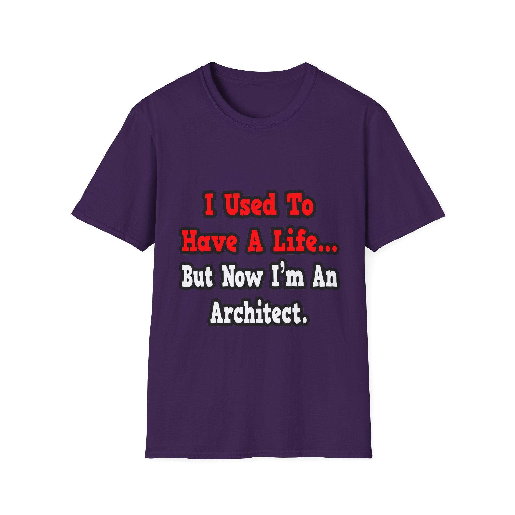 I Used to Have a Life...Architect - Unisex Softstyle T-Shirt