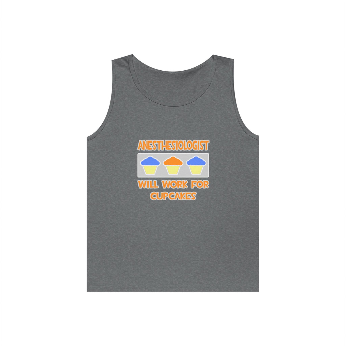 Anesthesiologist ... Will Work For Cupcakes - Unisex Heavy Cotton Tank Top