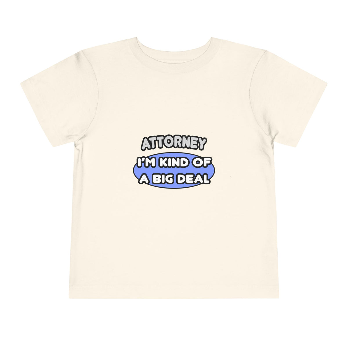 Attorney...Kind of a Big Deal - Toddler Short Sleeve Tee