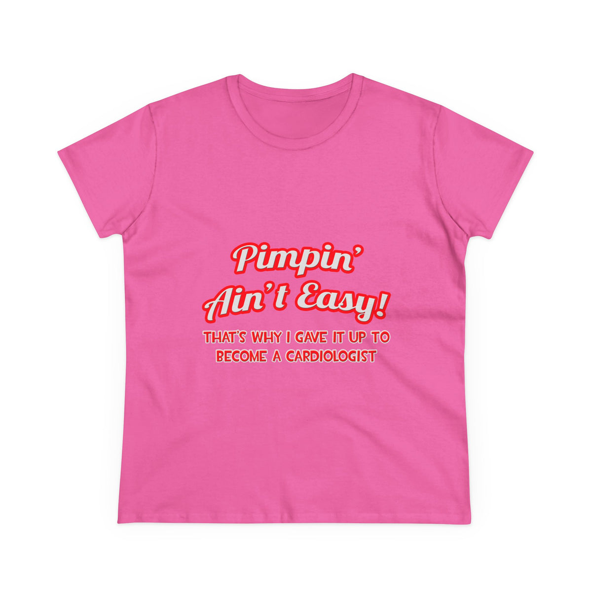 Pimpin' Ain't Easy .. Cardiologist - Women's Midweight Cotton Tee