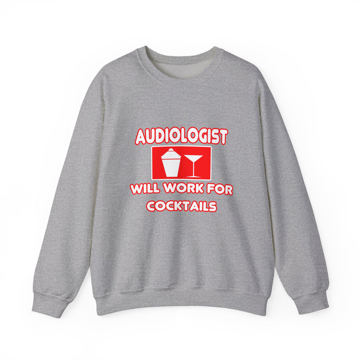 Audiologist ... Will Work For Cocktails - Unisex Heavy Blend™ Crewneck Sweatshirt