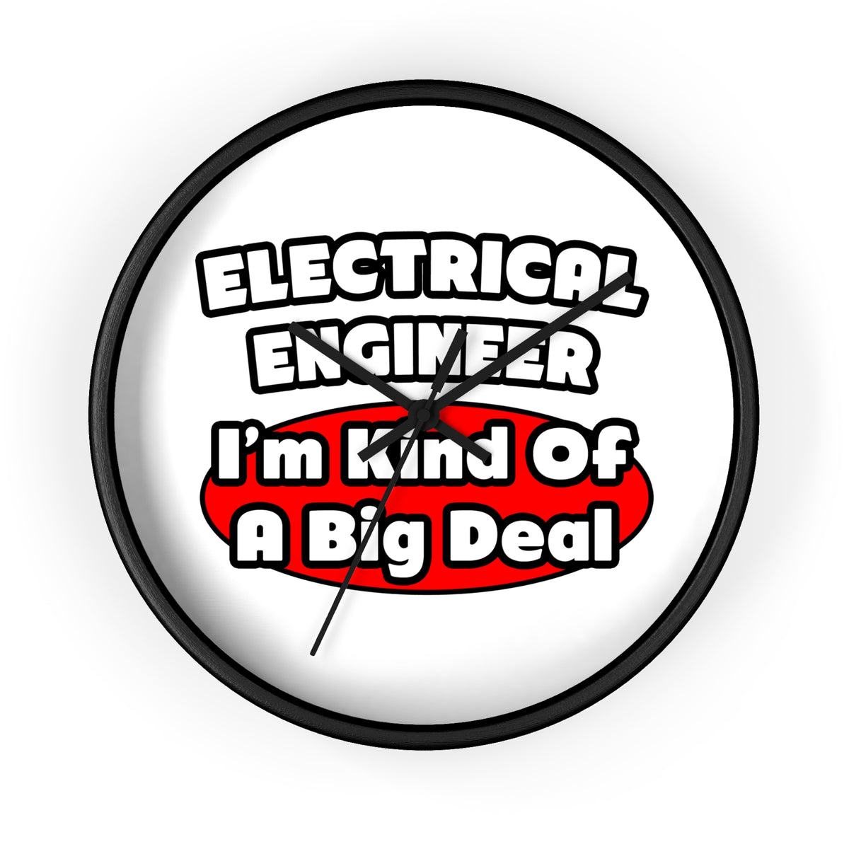 Electrical Engineer...Big Deal - Wall Clock
