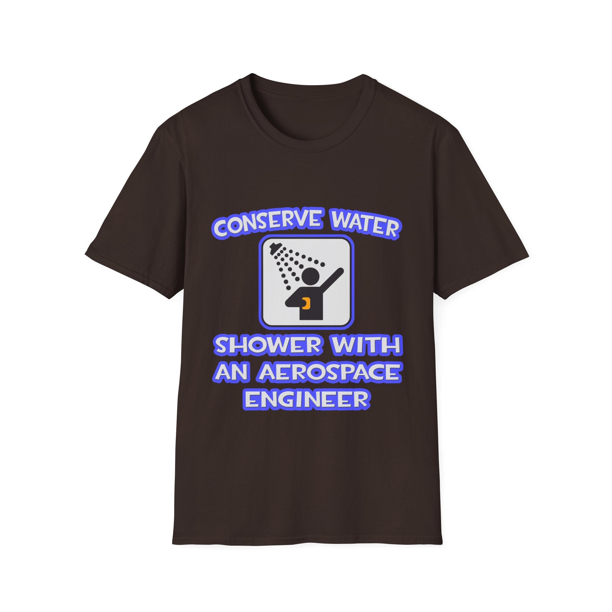 Conserve Water .. Shower With Aerospace Engineer - Unisex Softstyle T-Shirt