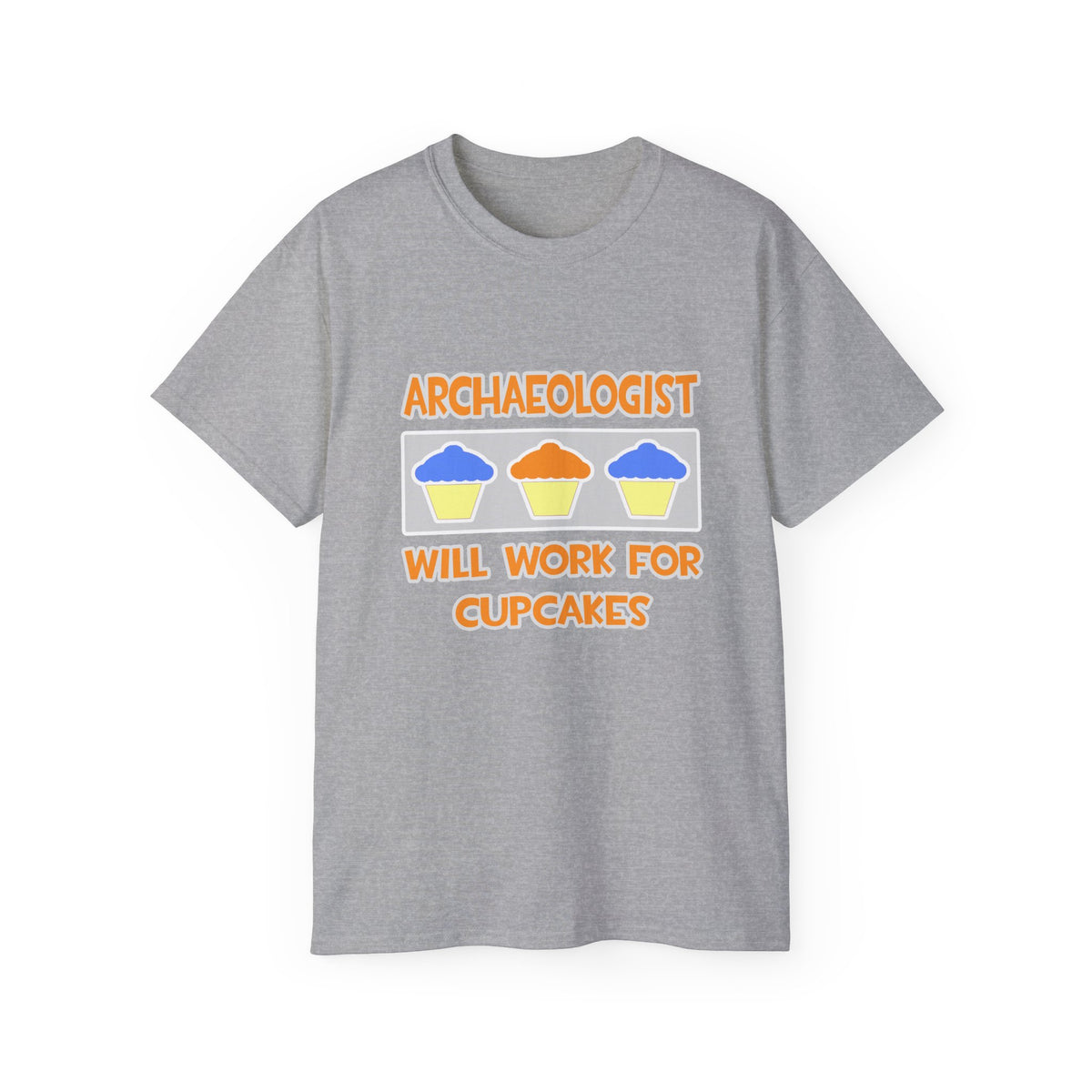 Archaeologist ... Will Work For Cupcakes - Unisex Ultra Cotton Tee
