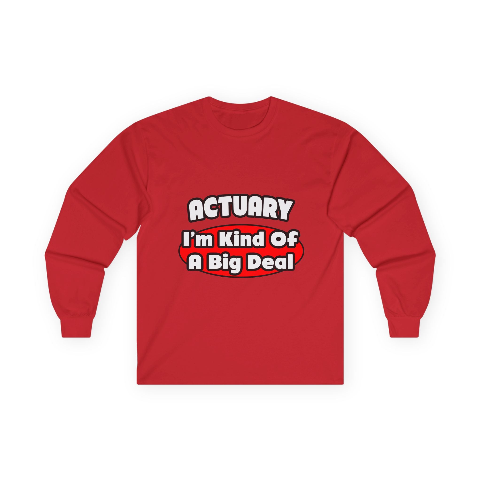 Actuary...Big Deal (2) - Unisex Ultra Cotton Long Sleeve Tee
