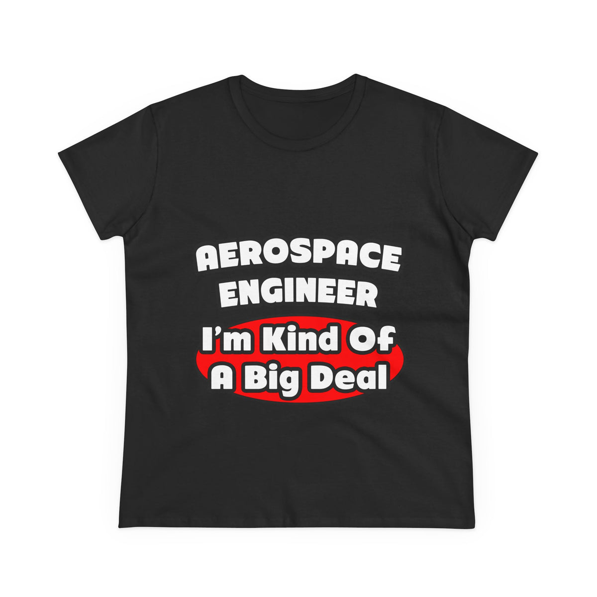 Aerospace Engineer...Big Deal - Women's Midweight Cotton Tee