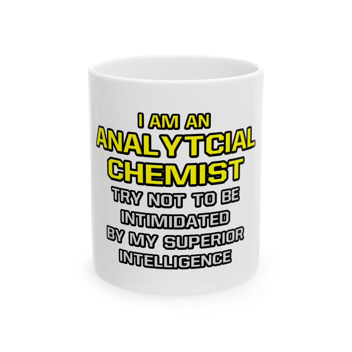 Analytical Chemist...Superior Intelligence - Ceramic Mug, (11oz, 15oz)