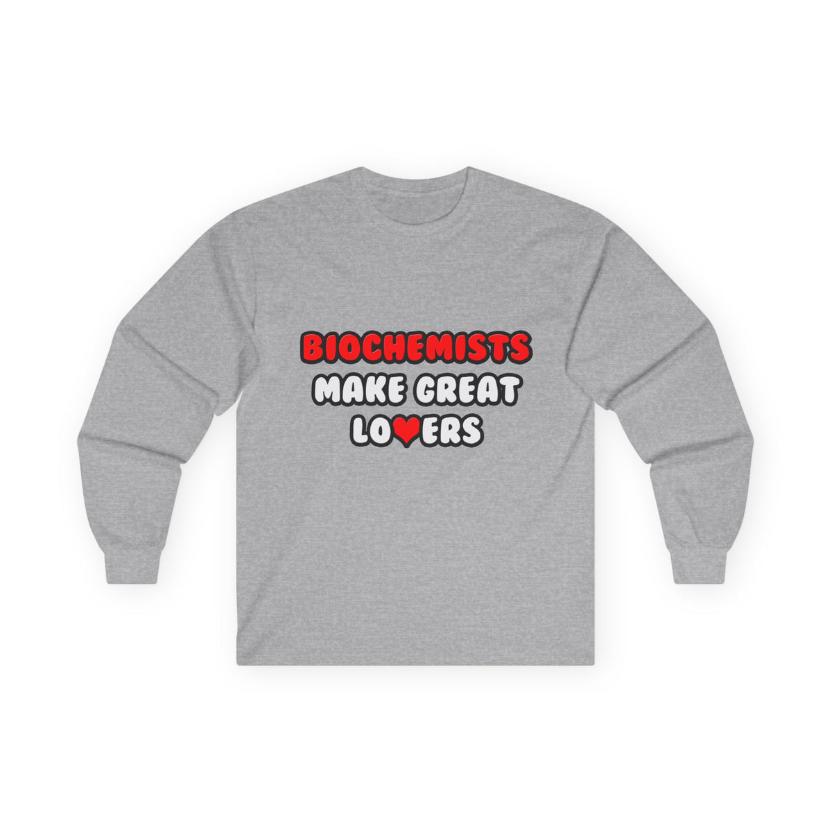 Biochemists Make Great Lovers - Unisex Ultra Cotton Long Sleeve Tee