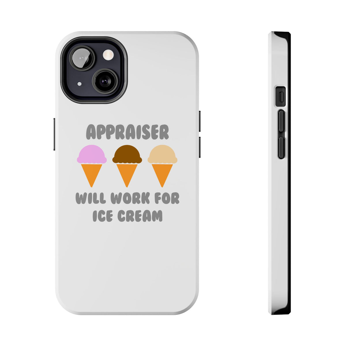 Appraiser ... Will Work For Ice Cream - Tough Phone Cases