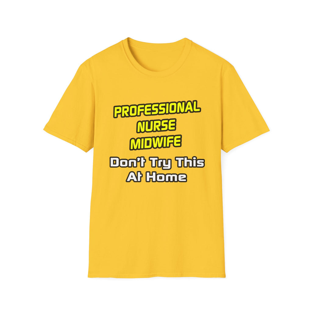 Professional Nurse Midwife .. Joke - Unisex Softstyle T-Shirt