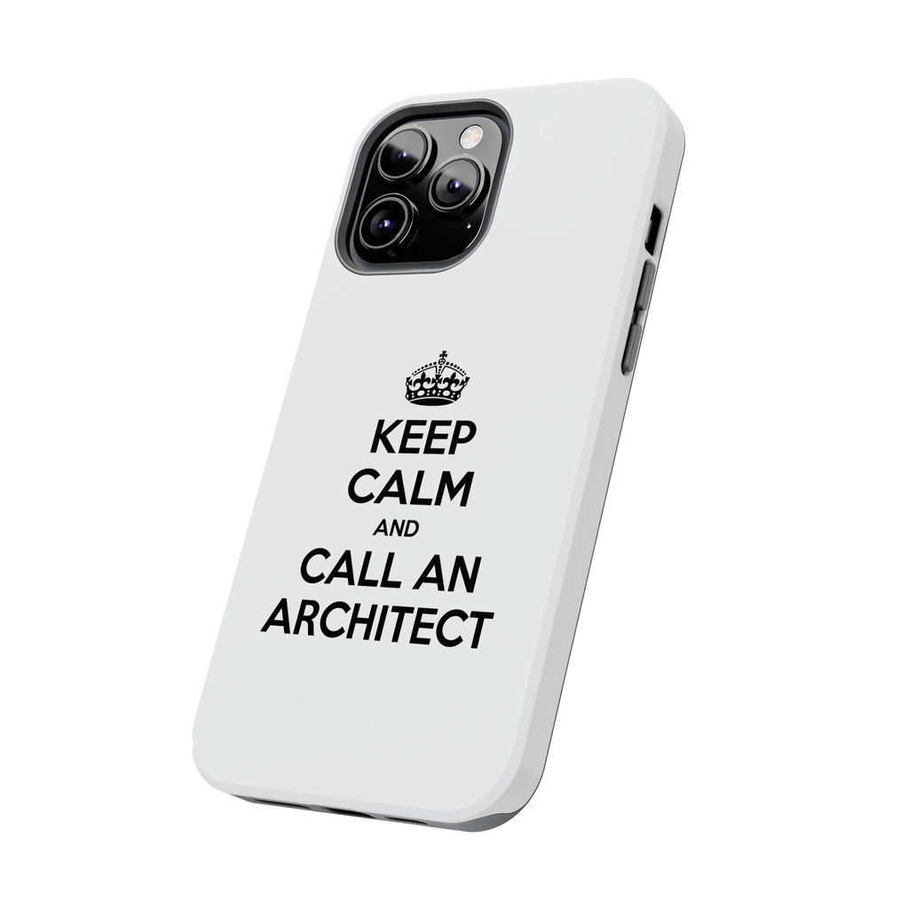 Keep Calm and Call an Architect - Tough Phone Cases