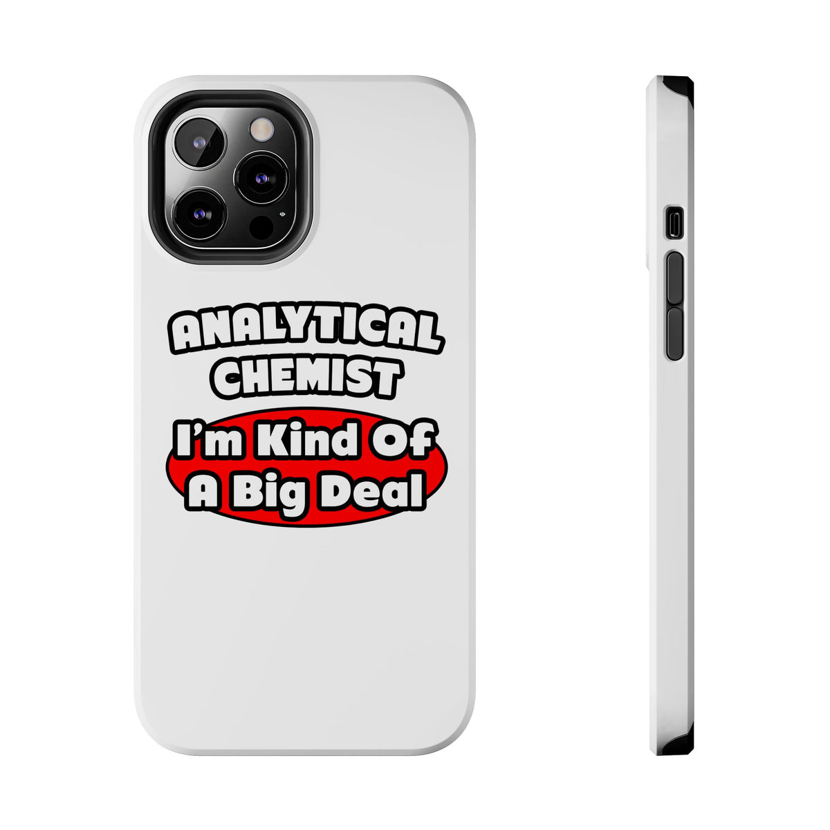 Analytical Chemist...Big Deal - Tough Phone Cases