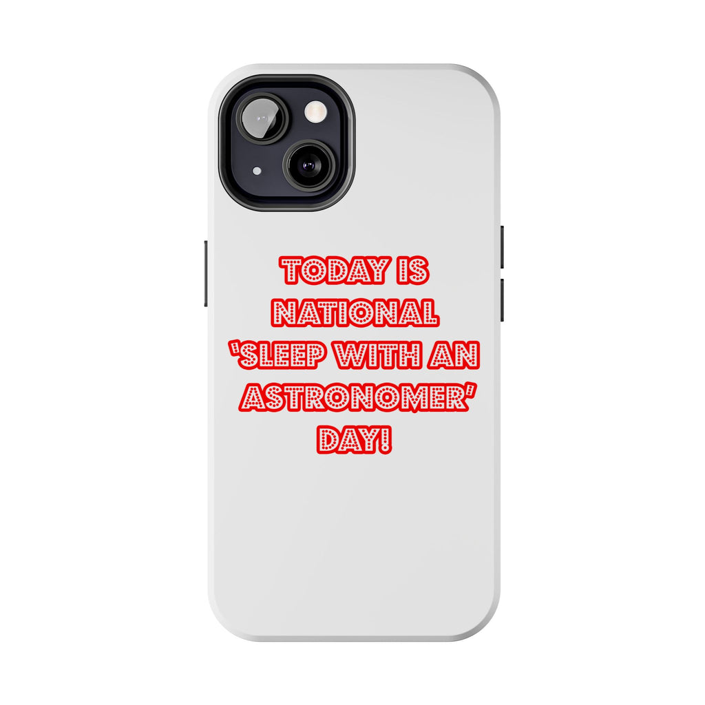 National 'Sleep With an Astronomer' Day - Tough Phone Cases