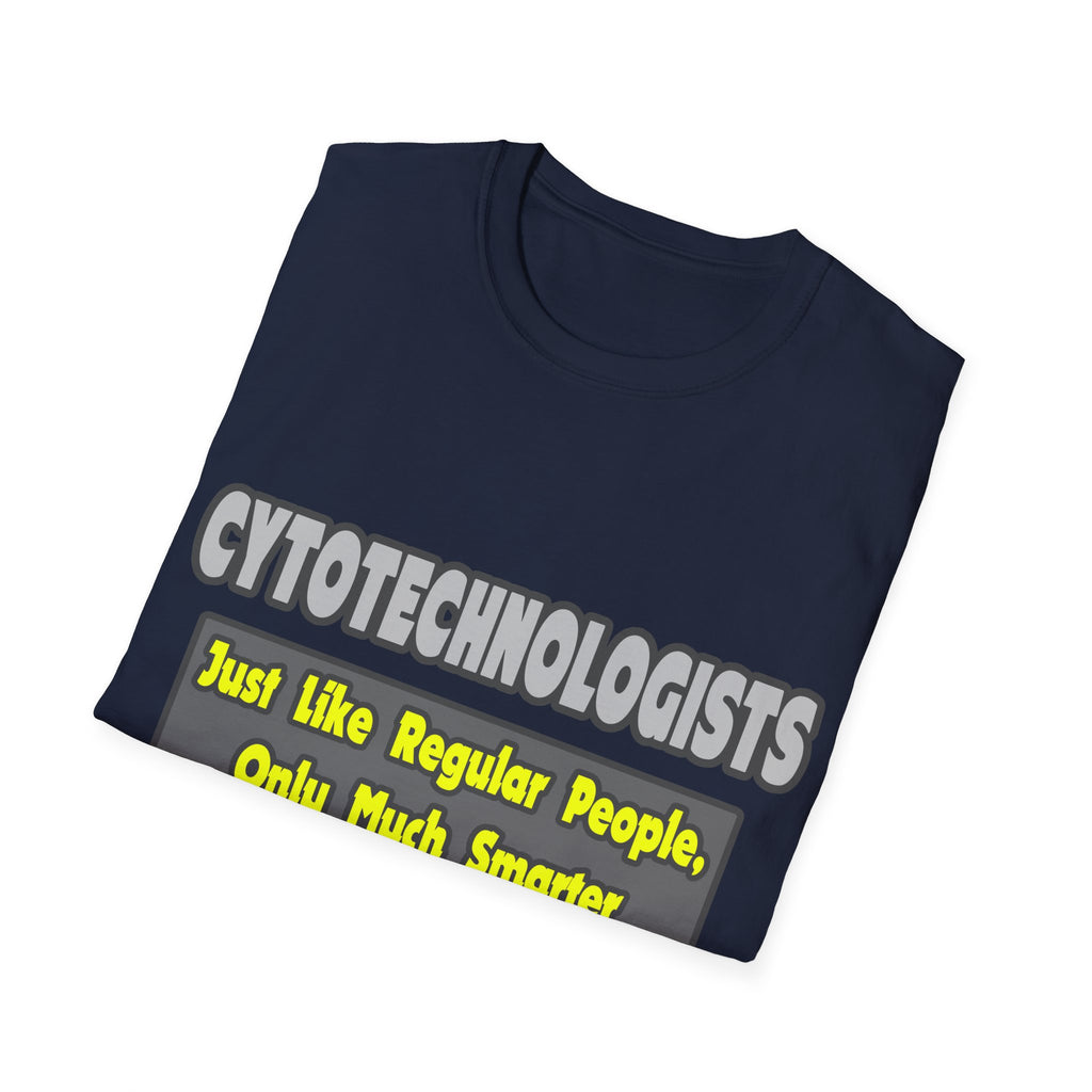 Cytotechnologists .. Smarter - Unisex Softstyle T-Shirt