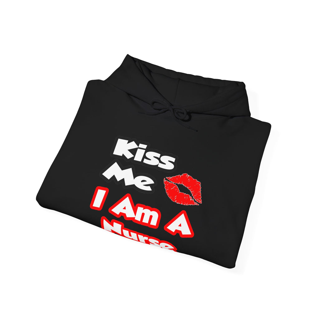 Kiss Me...I Am A Nurse - Unisex Heavy Blend™ Hooded Sweatshirt
