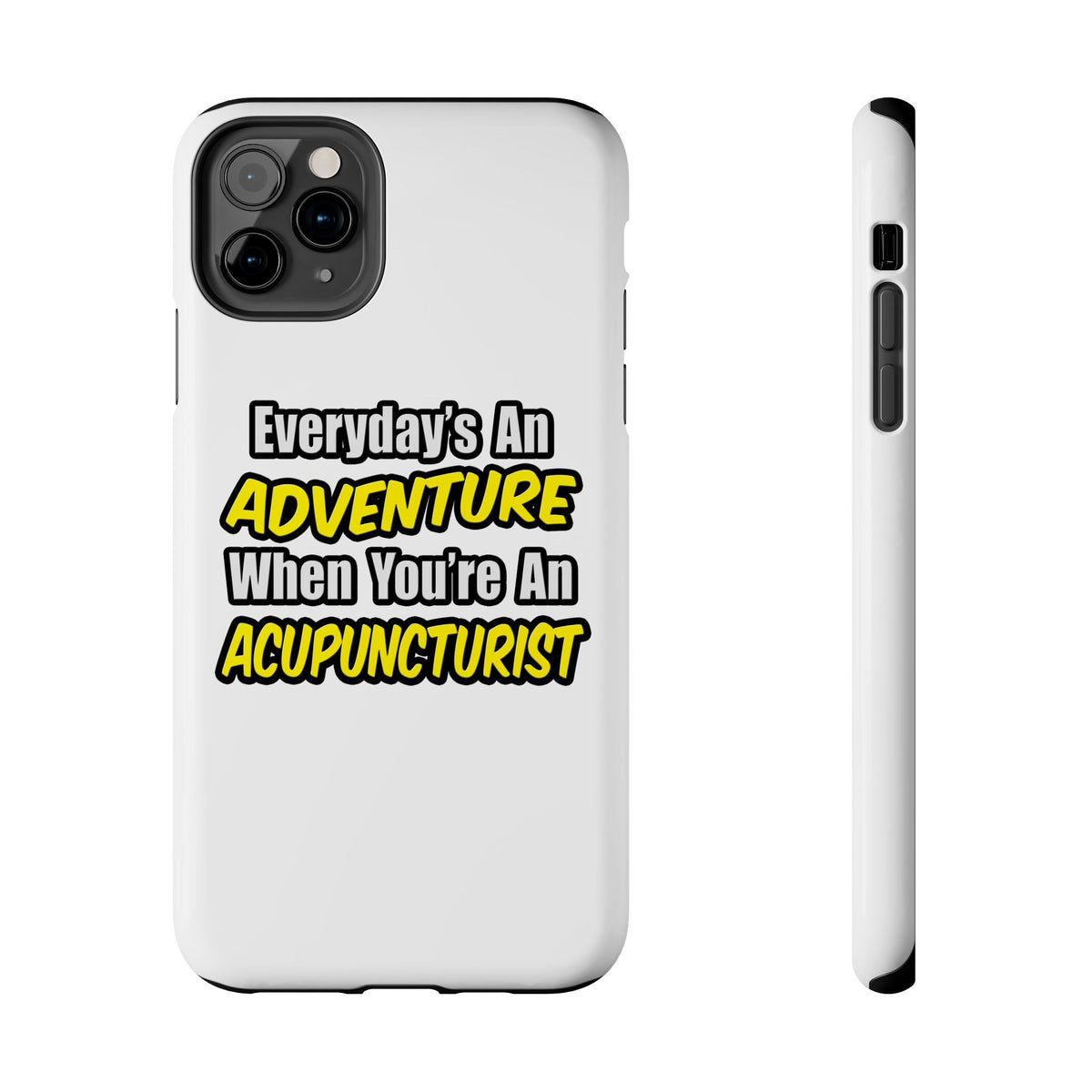 Everyday's An Adventure .. Acupuncturist - Tough Phone Cases