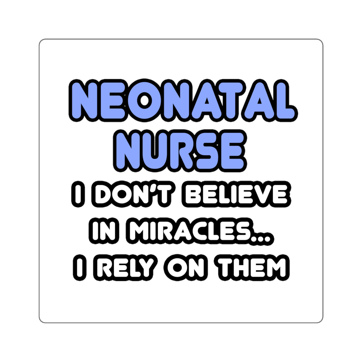Miracles and Neonatal Nurses - Square Stickers