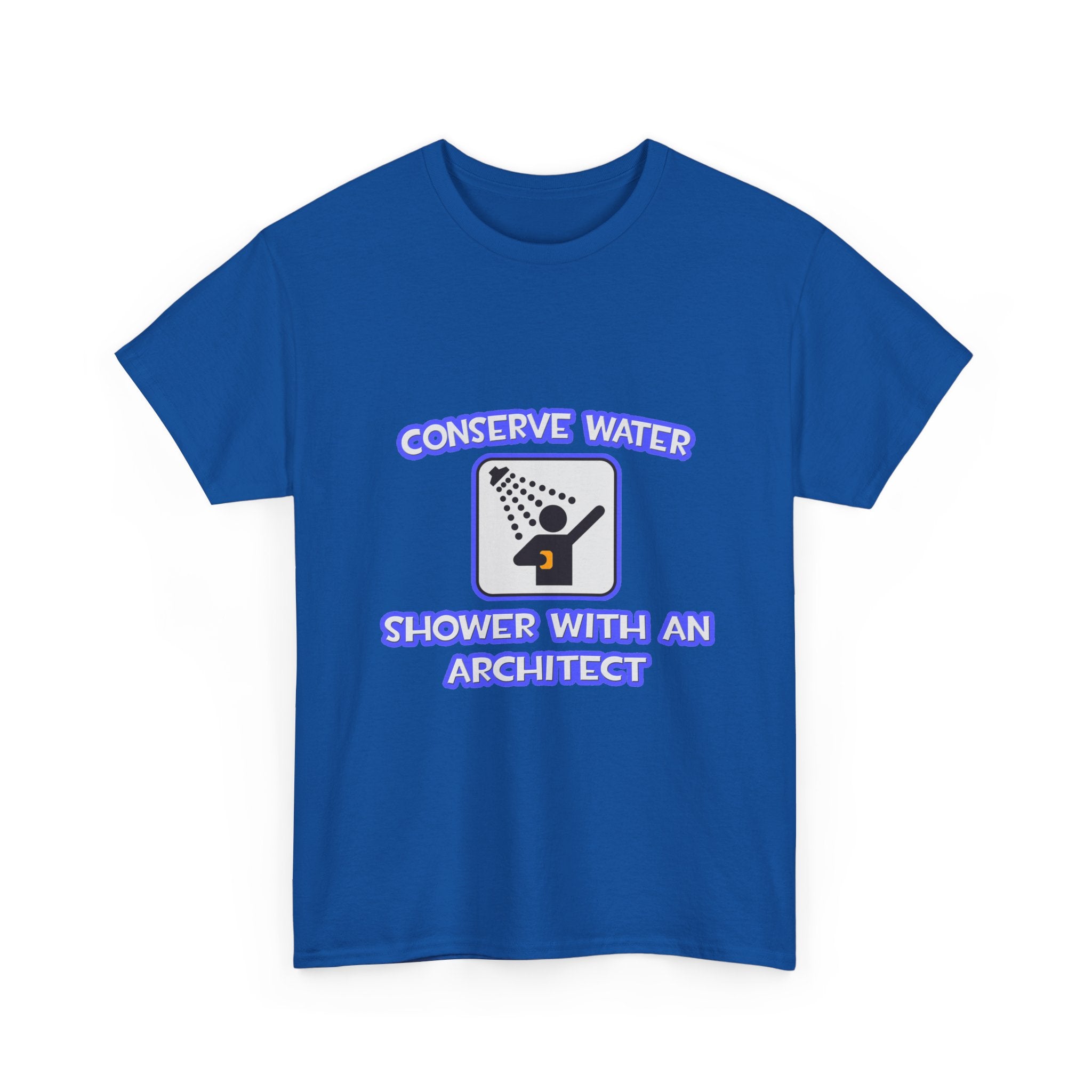 Conserve Water .. Shower With an Architect - Unisex Heavy Cotton Tee