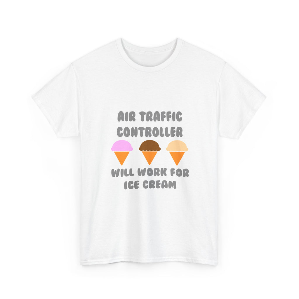 Air Traffic Controller ... Will Work For Ice Cream - Unisex Heavy Cotton Tee