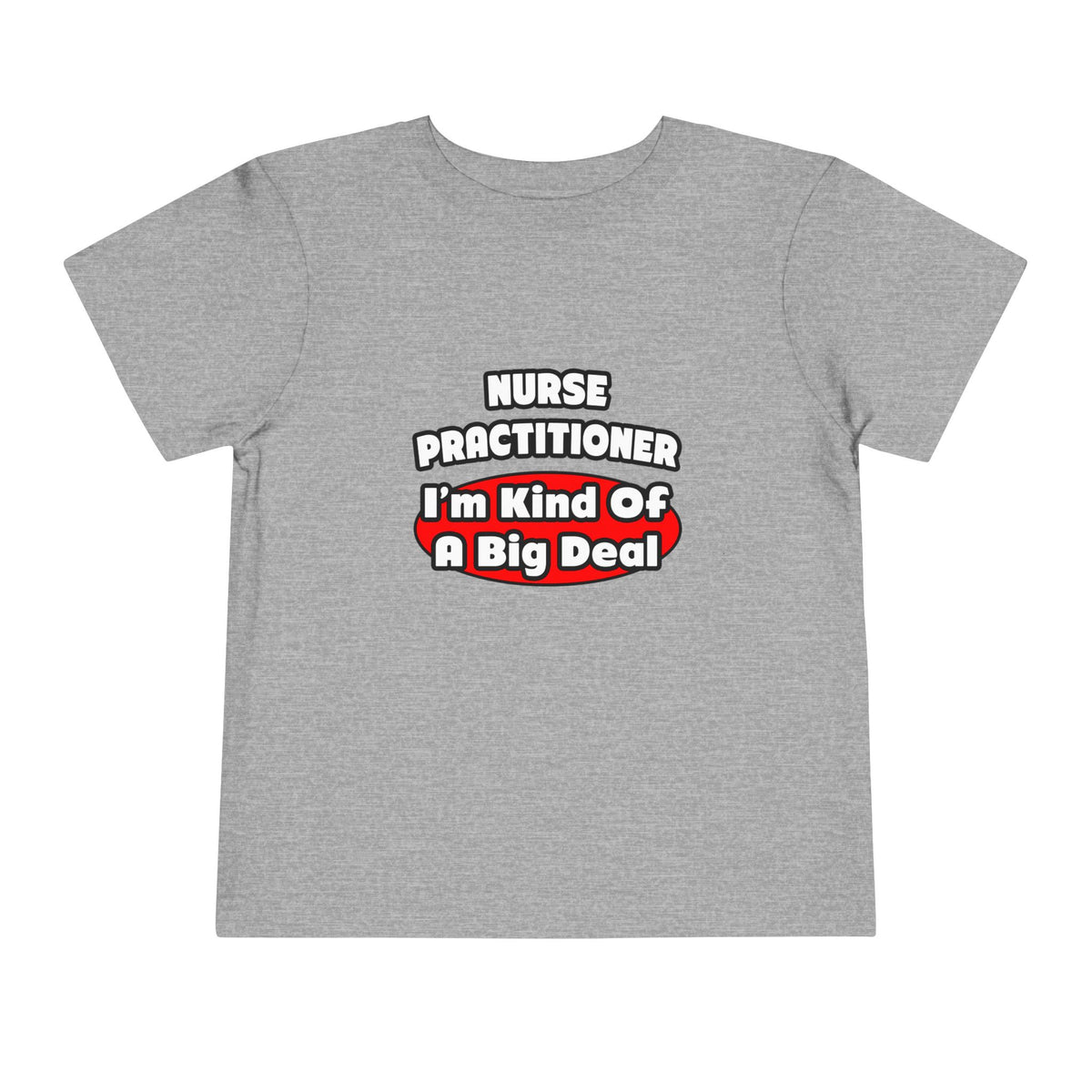 Nurse Practitioner...Big Deal - Toddler Short Sleeve Tee
