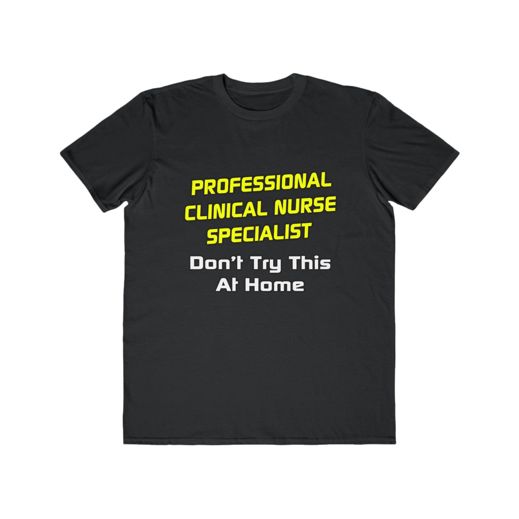 Professional Clinical Nurse Specialist .. Joke - Men's Lightweight Fashion Tee