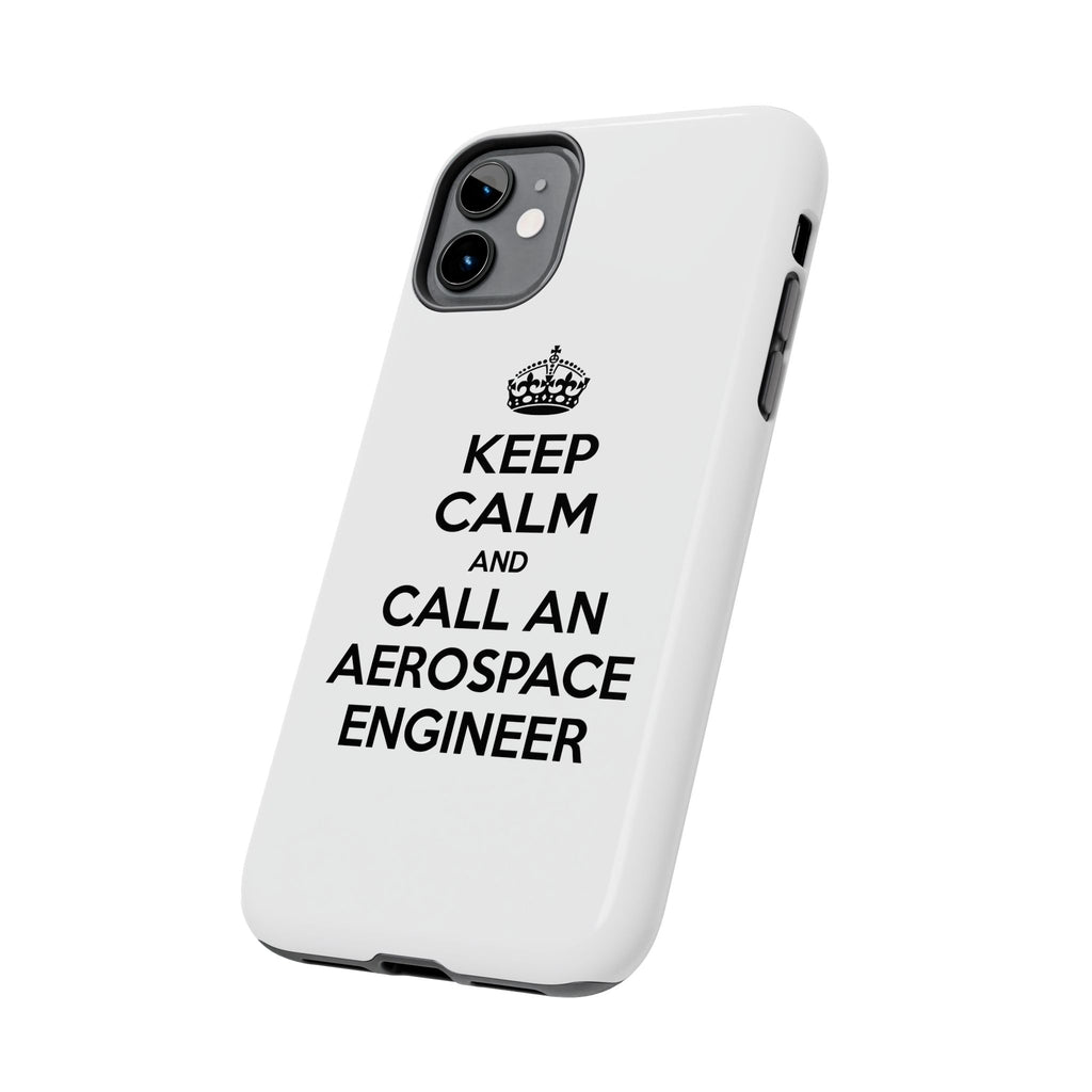 Keep Calm and Call an Aerospace Engineer - Tough Phone Cases